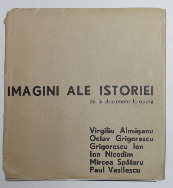 IMAGINI ALE ISTORIEI DE LA DOCUMENT LA OPERA de VIRGILIU ALMASANU ...PAUL VASILESCU , CATALOG DE EXPOZITIE , MAI  -  IUNIE , 1975