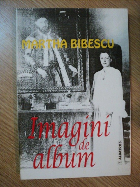 IMAGINI DE ALBUM de MARTHA BIBESCU , 1998