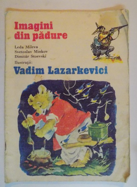 IMAGINI DIN PADURE de LEDA MILEVA...FOTBALISTII VESELI , ILUSTRATII de VADIM LAZARKEVICI , 1983