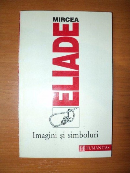 IMAGINI SI SIMBOLURI de MIRCEA ELIADE  1994