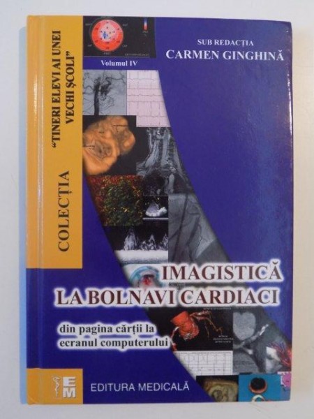 IMAGISTICA LA BOLNAVI CARDIATICI de CARMEN GINGHINA  VOL IV 2008
