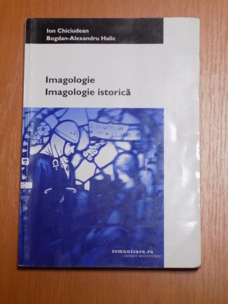 IMAGOLOGIE , IMAGOLOGIE ISTORICA de ION CHICIUDEAN , BOGDAN ALEXANDRU HALIC