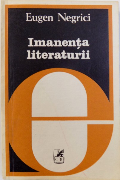 IMANENTA LITERATURII de EUGEN NEGRICI , 1981