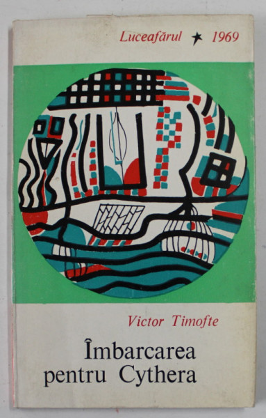 IMBARCAREA  PENTRU CYTHERA de VICTOR TIMOFTE , 1969 , DEDICATIE *