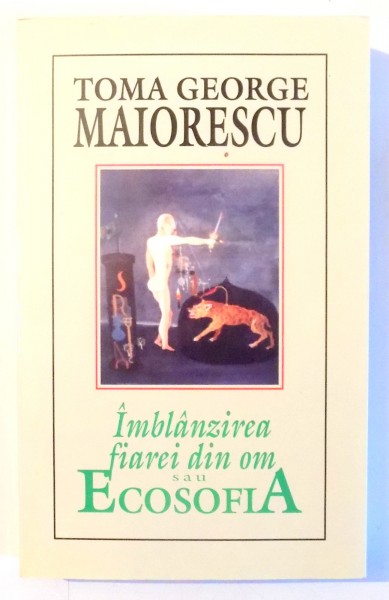 IMBLANZIREA FIAREI DIN OM SAU ECOSOFIA de TOMA GEORGE MAIORESCU , EDITIA A II A 2001