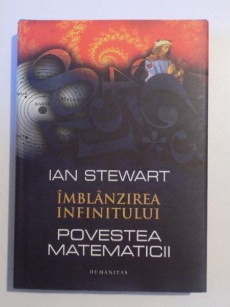 IMBLANZIREA INFINITULUI , POVESTEA MATEMATICII de IAN STEWART , 2011