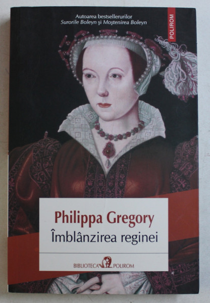 IMBLANZIREA REGINEI de PHILIPPA GREGORY , 2016