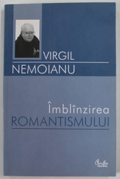 IMBLANZIREA ROMANTISMULUI de VIRGIL NEMOIANU , LITERATURA EUROPEANA SI EPOCA BIEDERMAIER , 2004