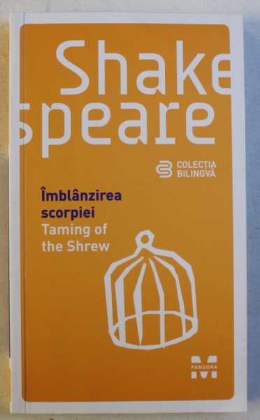 IMBLANZIREA SCORPIEI  - TAMING OF THE SHREW de SHAKESPEARE , EDITIE BILINGVA ROMANA  - ENGLEZA , 2016