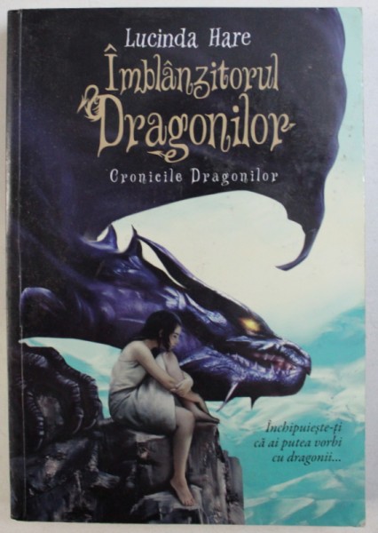 IMBLANZITORUL DRAGONILOR de LUCINDA HARE , 2017 * EDITIE CARTONATA
