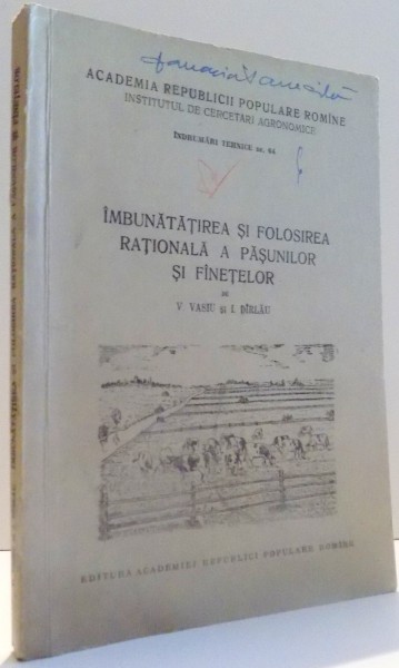 IMBUNATATIREA SI FOLOSIREA RATIONALA A PASUNILOR SI FANETELOR de V. VASIU, I DIRLAU , 1956