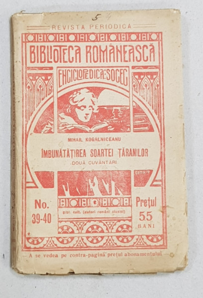 IMBUNATATIREA SOARTEI TARANILOR - DOUA CUVANTARI de MIHAIL KOGALNICEANU , COLECTIA ' BIBLIOTECA ROMANEASCA ' NR. 39 - 40 , 1909
