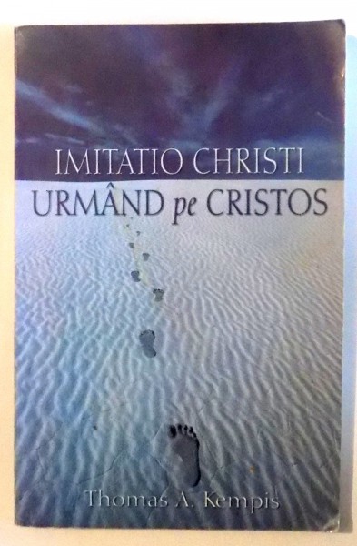 IMITATIO CHRISTI SAU URMAND PE CRISTOS de THOMAS A. KEMPIS , 1994