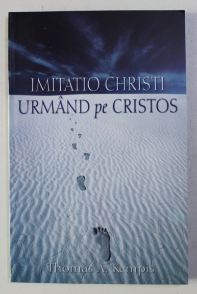 IMITATIO CHRISTI - URMAND PE CRISTOS de THOMAS A . KEMPIS , 1994