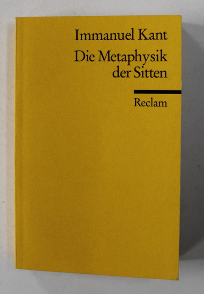 IMMANUEL KANT  - DIE METAPHYSIK DER SITTEN  - MIT EINER EINLEITUNG HEERSUGEGEBEN von HAND EBELING , 1990