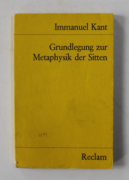 IMMANUEL KANT - GRUNDLEGUNG ZUR METAPHYSIK DER SITTEN , herausgegeben von THEODOR VALENTINER , 1972