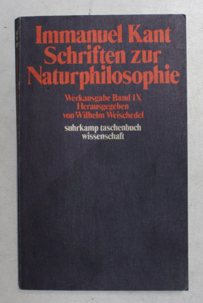 IMMANUEL KANT - SCHRIFTEN ZUR NATURPHILOSOPHIE , WERKASUGABE BAND IX , herausgegeben von WILHELM WEISCHEDEL , 1977