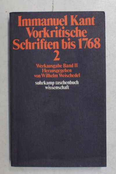 IMMANUEL KANT VORKRITISCHE SCHRIFTEN BIS 1768 , 2  - WERKAUSGABE BAND II , herausgegeben von WILHELM WEISCHEDEL , 1978