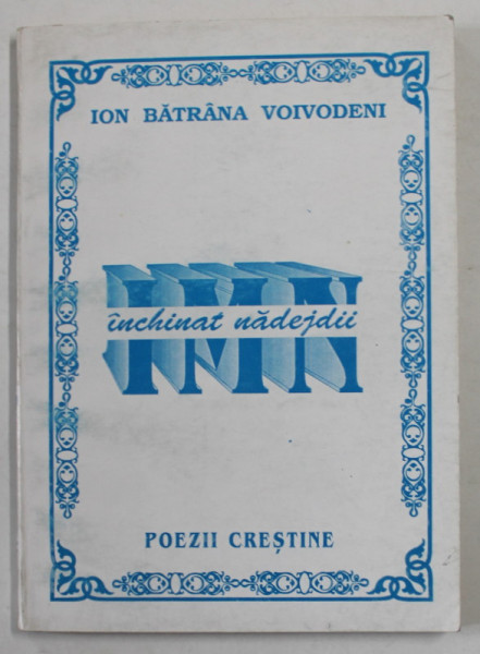 IMN INCHINAT NADEJDII - POEZII CRESTINE de ION BATRANA VOIVODENI , 1999