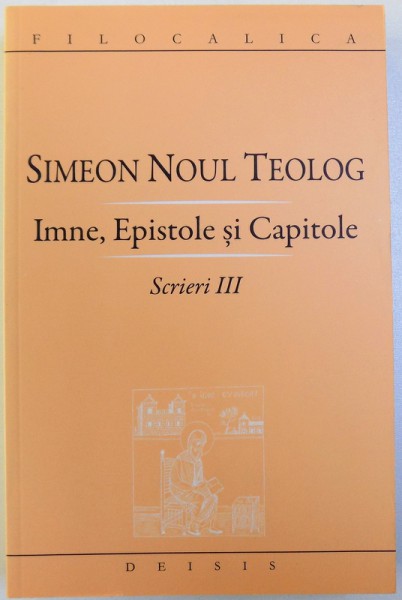 IMNE , EPISTOLE SI CAPITOLE , SCRIERI III de SIMEON NOUL TEOLOG , 2001