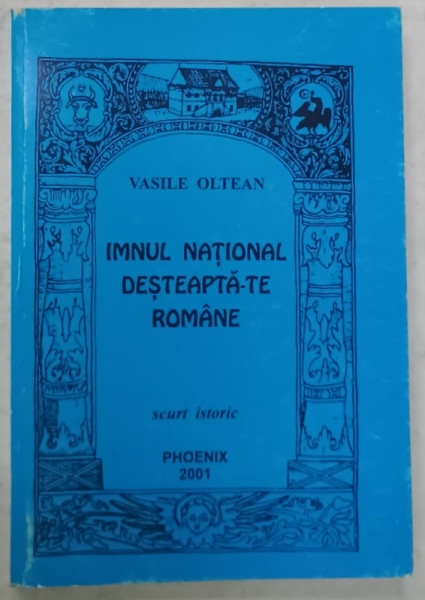 IMNUL NATIONAL ' DESTEAPTA - TE ROMANE ' , SCURT ISTORIC de VASILE OLTEAN , 2001