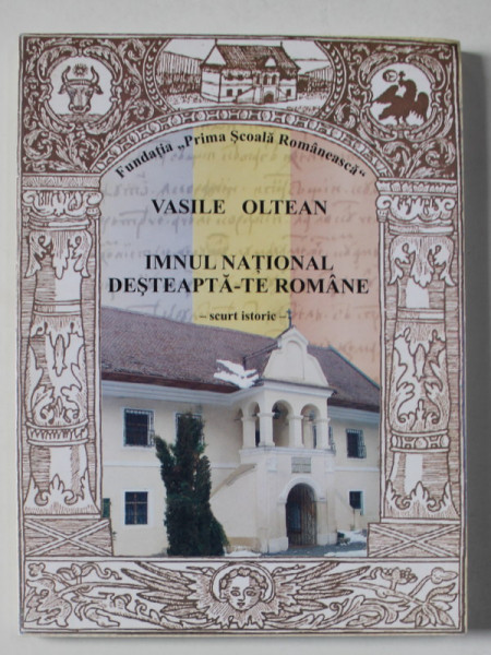 IMNUL NATIONAL DESTEAPTA - TE ROMANE - SCURT ISTORIC de VASILE OLTEAN , 2017, DEDICATIE *