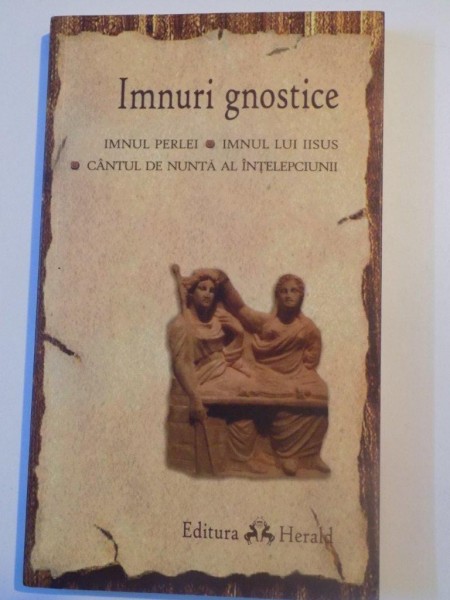 IMNURI GNOSTICE , IMUL PERLEI , IMNUL LUI ISUS , CANTUL DE NUNTA AL INTELEPCIUNII , 2010