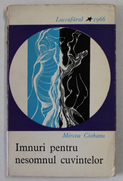 IMNURI PENTRU NESOMNUL CUVINTELOR de MIRCEA CIOBANU , versuri , 1966, EDITIA I *
