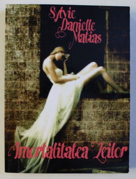 IMORTALITATEA ZEILOR - TRILOGIE  de SYLVIE DANIELLE MATIAS , VOLUMUL INTAI , 2016 , DEDICATIE*