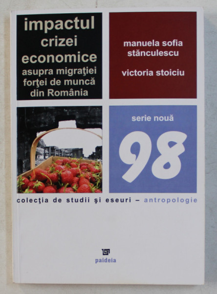 IMPACTUL CRIZEI ECONOMICE ASUPRA MIGRATIEI FORTEI DE MUNCA DIN ROMANIA de MANUELA SOFIA STANCULESCU , VICTORIA STOICIU , 2012