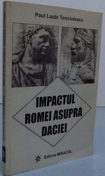 IMPACTUL ROMEI ASUPRA  DACIEI de PAUL LAZAR TONCIULESCU ,1997