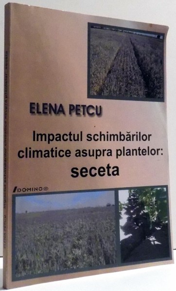 IMPACTUL SCHIMBARILOR CLIMATICE ASUPRA PLANTELOR: SECETA de ELENA PETCU , 2008