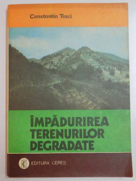 IMPADURIREA TERENURILOR DEGRADATE de CONSTANTIN TRACI , CONTINE DEDICATIA AUTORULUI ,  1985