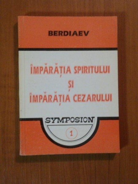 IMPARATIA SPIRITULUI SI IMPARATIA CEZARULUI de BERDIAEV  1994