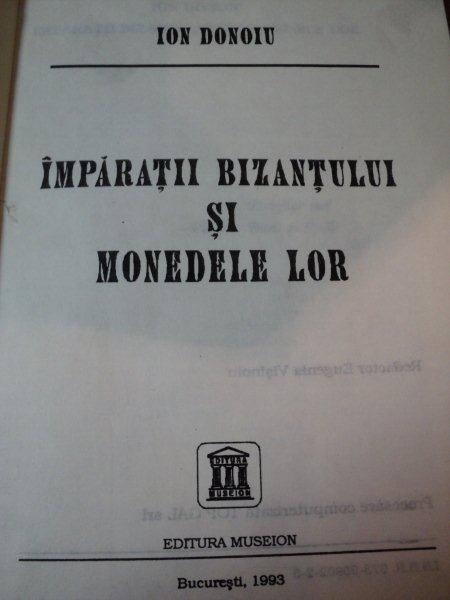 IMPARATII BIZANTULUI SI MONEDE LOR - ION ONOIU, BUC. 1993