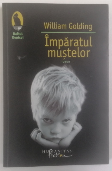 IMPARATUL MUSTELOR , roman de WILLIAM GOLDING , 2007