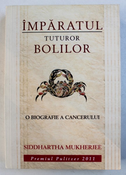 IMPARATUL TUTUROR BOLILOR - O BIOGRAFIE A CANCERULUI de SIDDHARTHA MUKHERJEE , 2011 , MICI DEFECTE