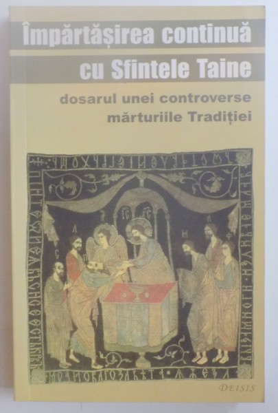 IMPARTASIREA CONTINUA CU SFINTELE TAINE , DOSARUL UNEI CONTROVERSE MARTURIILE TRADITIEI , 2006 *PREZINTA CATEVA SUBLINIERI CU PIXUL