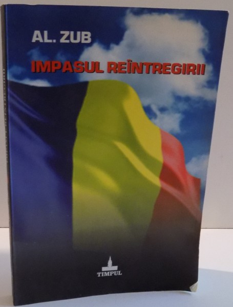 IMPASUL REINTREGIRII de ALEXANDRU ZUB , DEDICATIE * , 2009