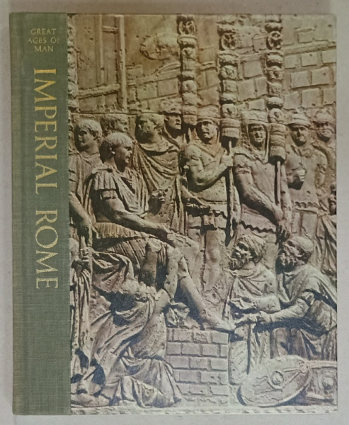 IMPERIAL ROME by MOSES HADAS  , COLLECTION ' GREAT AGES OF MAN ' , 1965