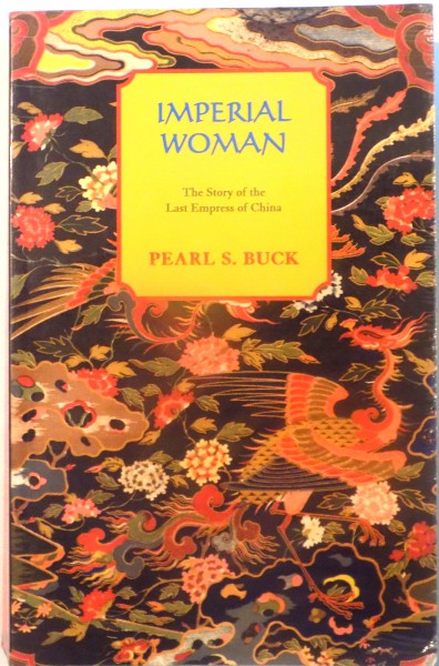IMPERIAL WOMAN , THE STORY OF THE LAST EMPRESS OF CHINA by PEARL S. BUCK , 2004