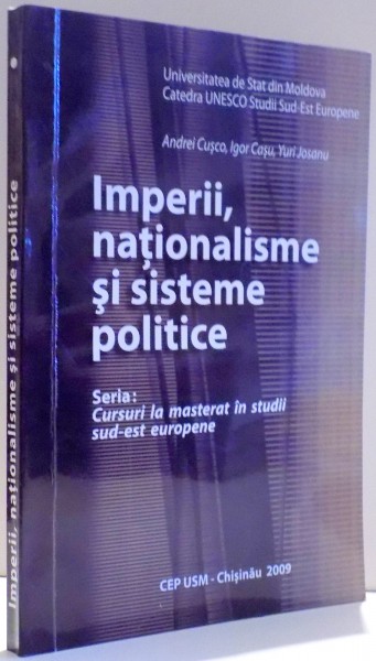 IMPERII , NATIONALISME SI SISTEME POLITICE de ANDREI CUSCO , IGOR CASU , YURI JOSANU , 2009
