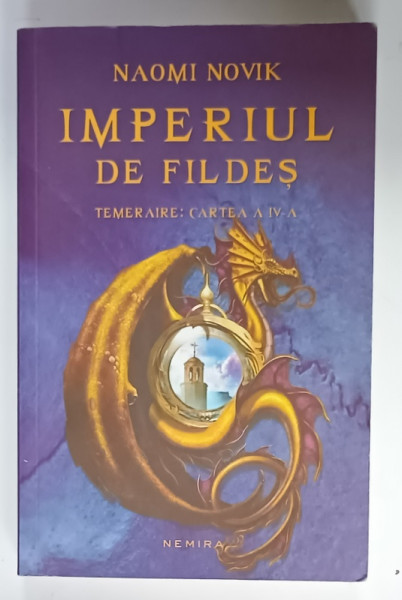IMPERIUL DE FILDES , TEMERAIRE : CARTEA  A  - IV -A de NAOMI NOVIK , 2015