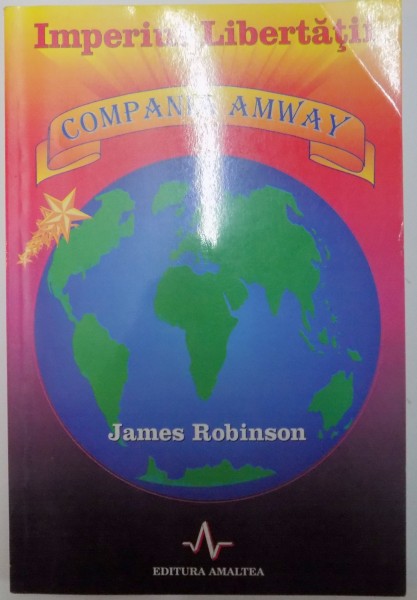 IMPERIUL LIBERTATII , COMPANIA AMWAY de JAMES W. ROBINSON 1999 , PREZINTA SUBLINIERI SI INSEMNARI