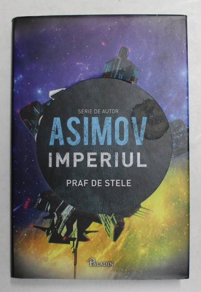 IMPERIUL , PRAF DE STELE de ISAAC ASIMOV , 2013 , EDITIE CARTONATA