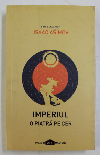 IMPERIUL , VOLUMUL I  - O PIATRA PE CER de ISAAC ASIMOV , 2017
