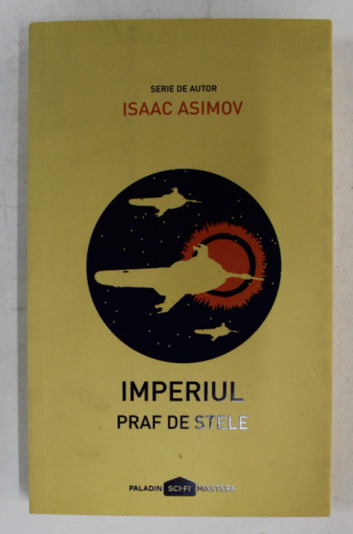 IMPERIUL  - VOLUMUL II  - PRAF DE STELE de ISAAC ASIMOV , 2017