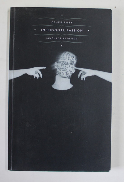 IMPERSONAL PASION , LANGUAGE AS AFFECT by DENISE RILEY , 2005