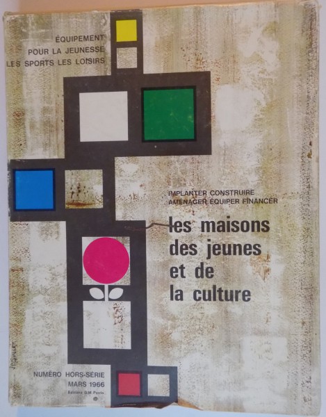 IMPLANTER CONSTRUIRE AMENAGER EQUIPER FINANCER, LES MAISONS DES JEUNES ET DE LA CULTURE, 1966