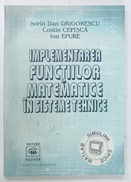 IMPLEMENTAREA FUNCTIILOR MATEMATICE IN SISTEME TEHNICE de SORIN DAN GRUGIRESCU ... ION EPURE, 1998